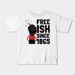 Juneteenth Freedom Emancipation Free-ish Since 1865 Kids T-Shirt